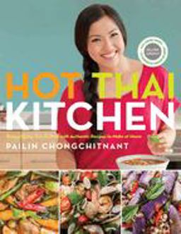 Hot Thai Kitchen Demystifying Thai Cuisine with Authentic Recipes to Make at Home: a Cookbook  9780449017050 Front Cover