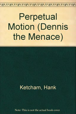 Dennis the Menace Perpetual Motion