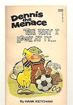 Dennis the Menace the Way I Look at It