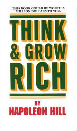 Think and Grow Rich This Book Could Be Worth a Million Dollars to You 2nd 9780449214923 Front Cover