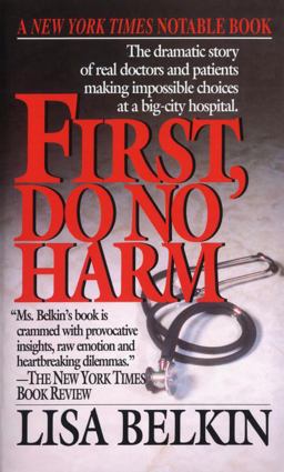 First, Do No Harm The Dramatic Story of Real Doctors and Patients Making Impossible Choices at a Big-City Hospital  9780449222904 Front Cover