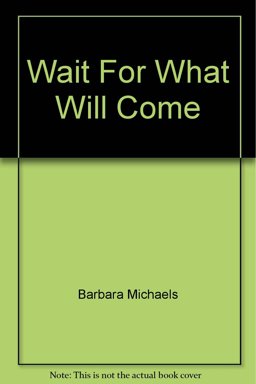 Wait for What Will Come