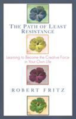 Path of Least Resistance Learning to Become the Creative Force in Your Own Life  9780449903377 Front Cover