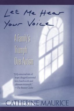 Let Me Hear Your Voice A Family's Triumph over Autism  9780449906644 Front Cover