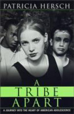 Tribe Apart A Journey into the Heart of American Adolescence  9780449907672 Front Cover