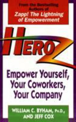 Heroz Empower Yourself, Your Coworkers, Your Company  9780449909584 Front Cover