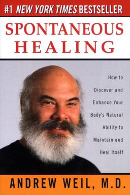 Spontaneous Healing How to Discover and Enhance Your Body's Natural Ability to Maintain and Heal Itself  9780449910641 Front Cover