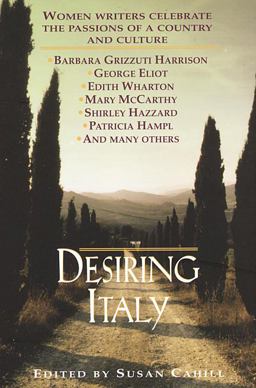 Desiring Italy Women Writers Celebrate the Passions of a Country and Culture  9780449910801 Front Cover