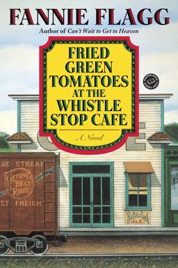 Fried Green Tomatoes at the Whistle Stop Cafe A Novel  9780449911358 Front Cover