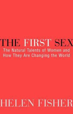 First Sex The Natural Talents of Women and How They Are Changing the World  9780449912607 Front Cover