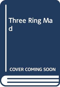 Three Ring Mad Three Ring Mad