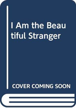I Am the Beautiful Stranger