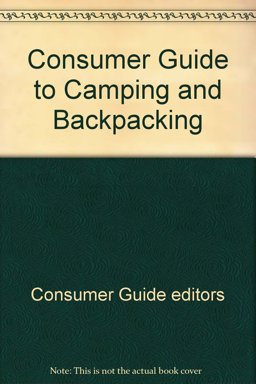 Consumer Complete Buying Guide to Camping and Backpacking