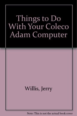 Things to Do with Your Coleco Adam Computer