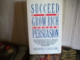 Succeed and Grow Rich Through Persuasion