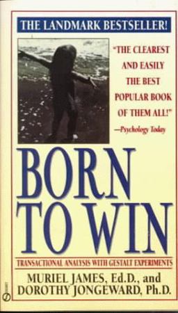 Born to Win Transactional Analysis with Gestalt Experiments  9780451165213 Front Cover