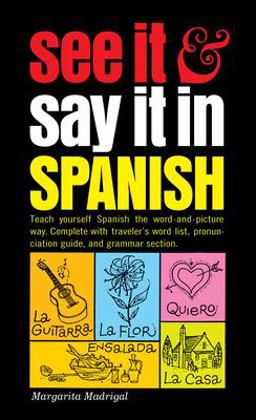 See It and Say It in Spanish A Beginner's Guide to Learning Spanish the Word-And-Picture Way  9780451168375 Front Cover