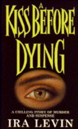 A Kiss Before Dying A Kiss Before Dying