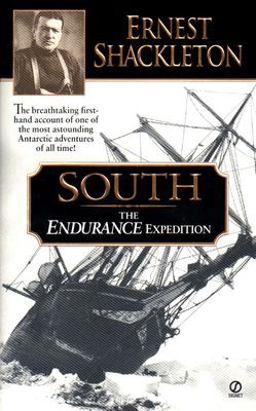 South The Endurance Expedition -- the Breathtaking First-Hand Account of One of the Most Astounding Antarctic Adventures of All Time  9780451198808 Front Cover