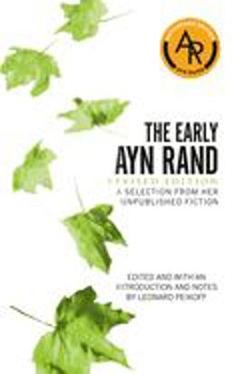 Early Ayn Rand Revised Edition: a Selection from Her Unpublished Fiction  9780451214652 Front Cover
