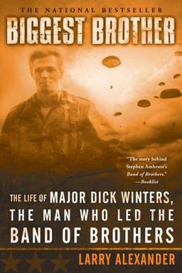 Biggest Brother The Life of Major Dick Winters, the Man Who Led the Band of Brothers  9780451218391 Front Cover