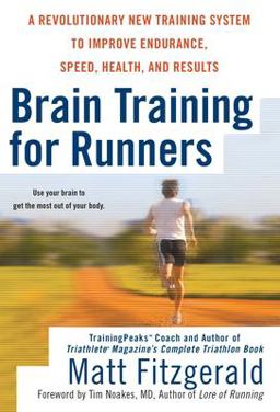 Brain Training for Runners A Revolutionary New Training System to Improve Endurance, Speed, Health, and Results  9780451222329 Front Cover