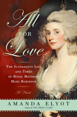 All for Love The Scandalous Life and Times of Royal Mistress Mary Robinson  9780451222978 Front Cover