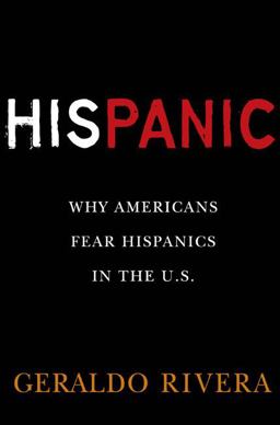 HisPanic Why Americans Fear Hispanics in the U. S.  9780451224149 Front Cover
