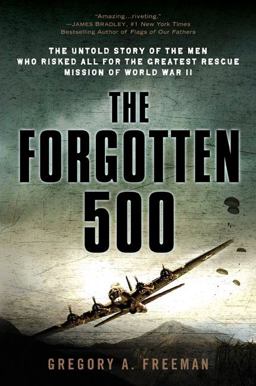 Forgotten 500 The Untold Story of the Men Who Risked All for the Greatest Rescue Mission of World War II  9780451224958 Front Cover