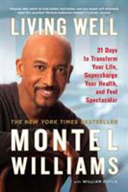 Living Well 21 Days to Transform Your Life, Supercharge Your Health, and Feel Spectacular  9780451225795 Front Cover