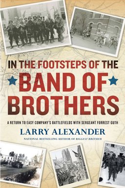 In the Footsteps of the Band of Brothers A Return to Easy Company's Battlefields with Sgt. Forrest Guth  9780451233158 Front Cover