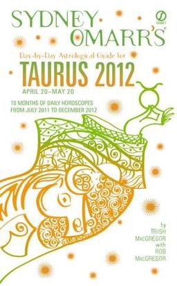 Sydney Omarr's Day-by-Day Astrological Guide for the Year 2012 - Taurus