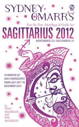 Sydney Omarr's Day-by-Day Astrological Guide for the Year 2012 - Sagittarius