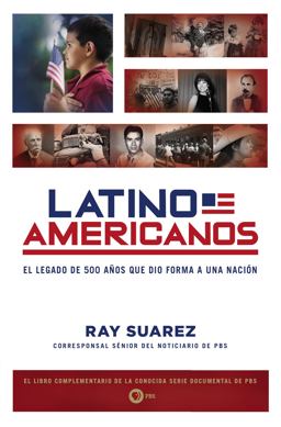 Latino Americanos El Legado de 500 aï¿½os Que Dio Forma a una Naciï¿½n  9780451238153 Front Cover