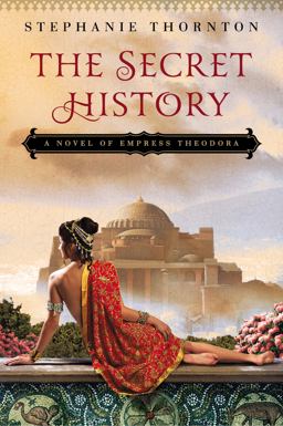 Secret History A Novel of Empress Theodora  9780451417787 Front Cover