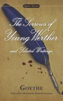 Sorrows of Young Werther and Selected Writings  9780451418555 Front Cover