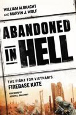 Abandoned in Hell The Fight for Vietnam's Fire Base Kate  9780451468086 Front Cover