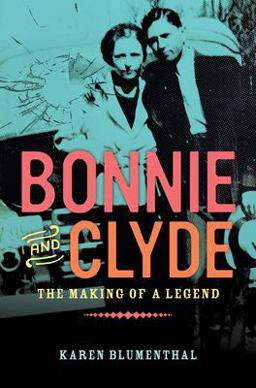 Bonnie and Clyde The Making of a Legend  9780451471222 Front Cover