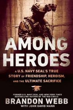 Among Heroes A U. S. Navy SEAL's True Story of Friendship, Heroism, and the Ultimate Sacrifice  9780451475626 Front Cover