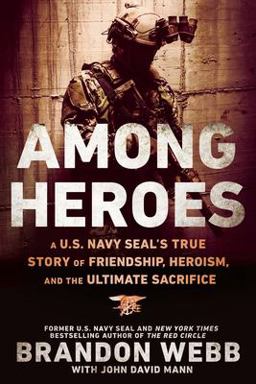 Among Heroes A U. S. Navy SEAL's True Story of Friendship, Heroism, and the Ultimate Sacrifice  9780451475633 Front Cover
