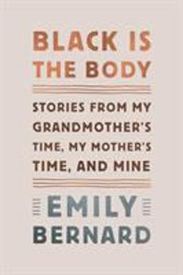 Black Is the Body Stories from My Grandmother's Time, My Mother's Time, and Mine  9780451493026 Front Cover