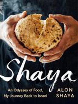 Shaya An Odyssey of Food, My Journey Back to Israel: a Cookbook  9780451494160 Front Cover