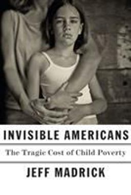 Invisible Americans The Tragic Cost of Child Poverty  9780451494184 Front Cover