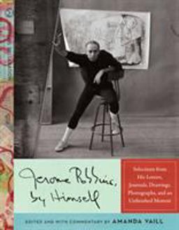 Jerome Robbins, by Himself Selections from His Letters, Journals, Drawings, Photographs, and an Unfinished Memoir  9780451494665 Front Cover