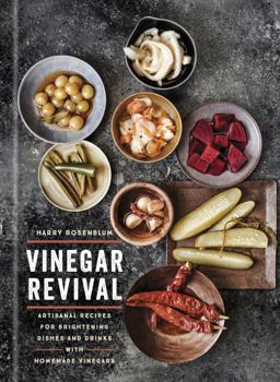 Vinegar Revival Cookbook Artisanal Recipes for Brightening Dishes and Drinks with Homemade Vinegars  9780451495037 Front Cover