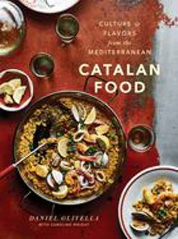 Catalan Food Culture and Flavors from the Mediterranean: a Cookbook  9780451495884 Front Cover