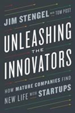 Unleashing the Innovators How Mature Companies Find New Life with Startups  9780451497239 Front Cover