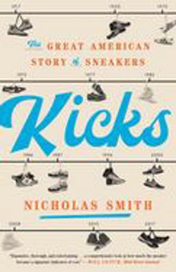 Kicks The Great American Story of Sneakers  9780451498120 Front Cover