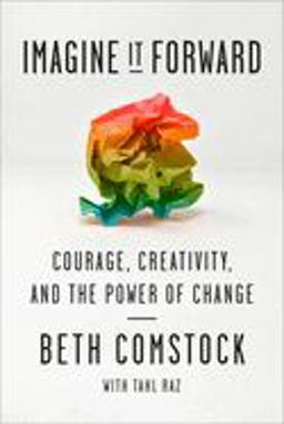 Imagine It Forward Courage, Creativity, and the Power of Change  9780451498298 Front Cover