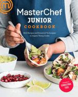 MasterChef Junior Cookbook Bold Recipes and Essential Techniques to Inspire Young Cooks  9780451499127 Front Cover